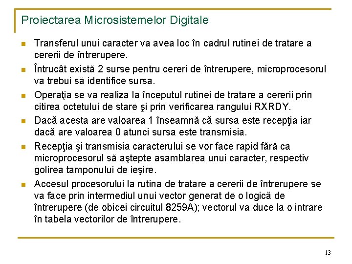 Proiectarea Microsistemelor Digitale n n n Transferul unui caracter va avea loc în cadrul