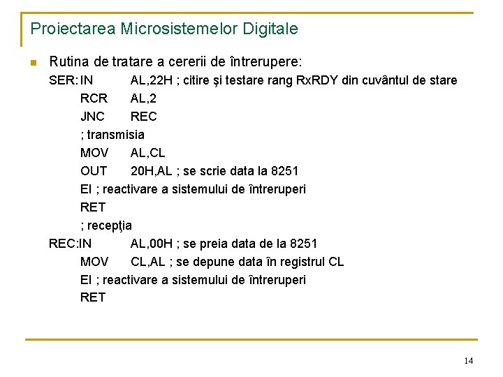 Proiectarea Microsistemelor Digitale n Rutina de tratare a cererii de întrerupere: SER: IN AL,