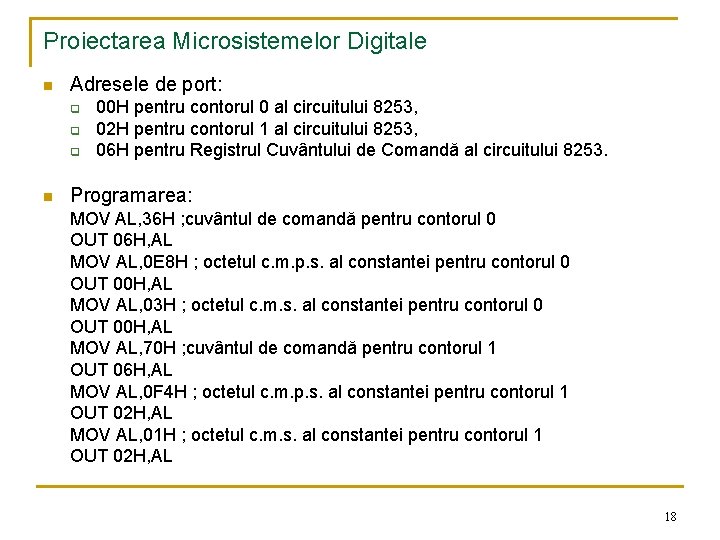 Proiectarea Microsistemelor Digitale n Adresele de port: q q q n 00 H pentru