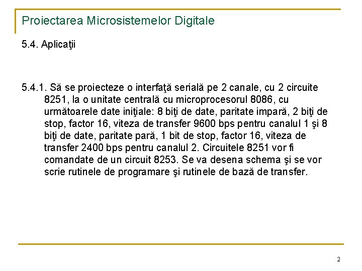 Proiectarea Microsistemelor Digitale 5. 4. Aplicaţii 5. 4. 1. Să se proiecteze o interfaţă