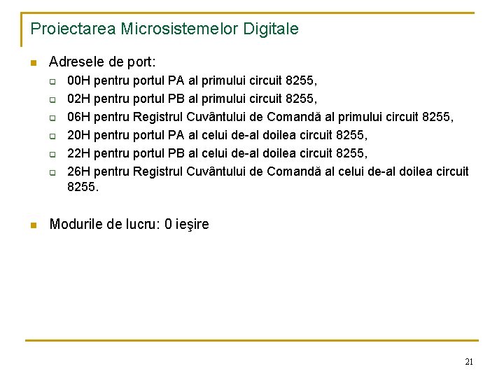 Proiectarea Microsistemelor Digitale n Adresele de port: q q q n 00 H pentru