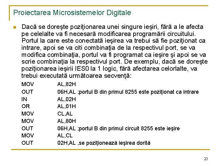 Proiectarea Microsistemelor Digitale n Dacă se doreşte poziţionarea unei singure ieşiri, fără a le