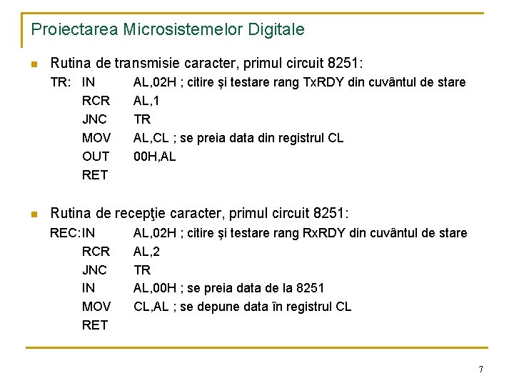 Proiectarea Microsistemelor Digitale n Rutina de transmisie caracter, primul circuit 8251: TR: IN RCR