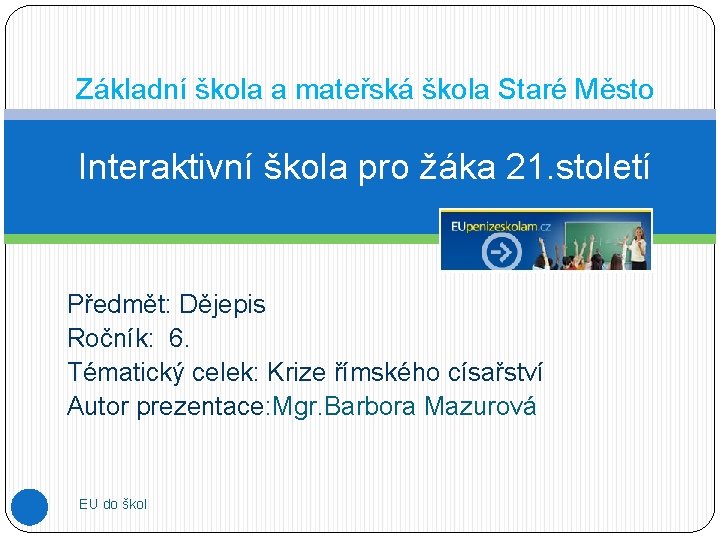 Základní škola a mateřská škola Staré Město Interaktivní škola pro žáka 21. století Předmět: