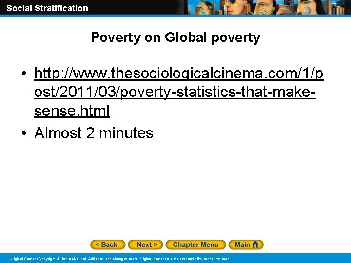 Social Stratification Poverty on Global poverty • http: //www. thesociologicalcinema. com/1/p ost/2011/03/poverty-statistics-that-makesense. html •