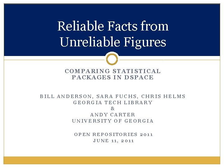 Reliable Facts from Unreliable Figures COMPARING STATISTICAL PACKAGES IN DSPACE BILL ANDERSON, SARA FUCHS,