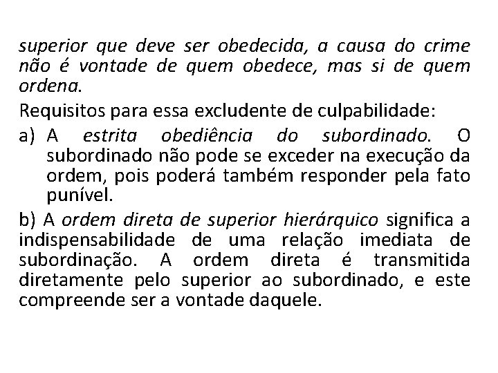  superior que deve ser obedecida, a causa do crime não é vontade de