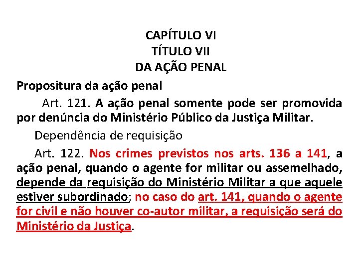 CAPÍTULO VI TÍTULO VII DA AÇÃO PENAL Propositura da ação penal Art. 121. A