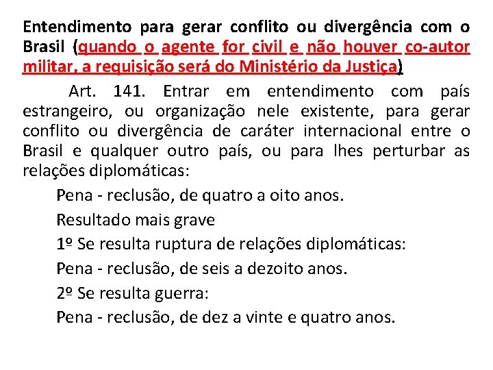 Entendimento para gerar conflito ou divergência com o Brasil (quando o agente for civil