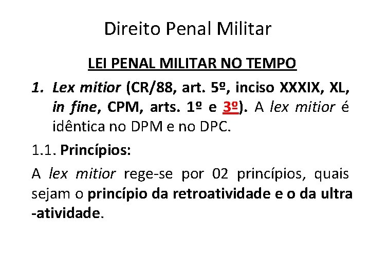 Direito Penal Militar LEI PENAL MILITAR NO TEMPO 1. Lex mitior (CR/88, art. 5º,