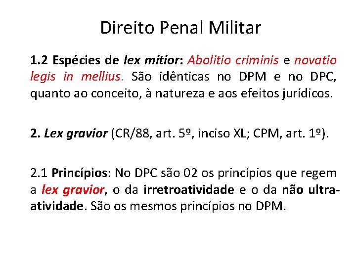 Direito Penal Militar 1. 2 Espécies de lex mitior: Abolitio criminis e novatio legis