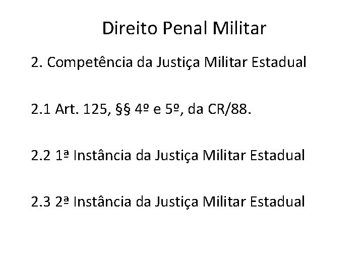 Direito Penal Militar 2. Competência da Justiça Militar Estadual 2. 1 Art. 125, §§