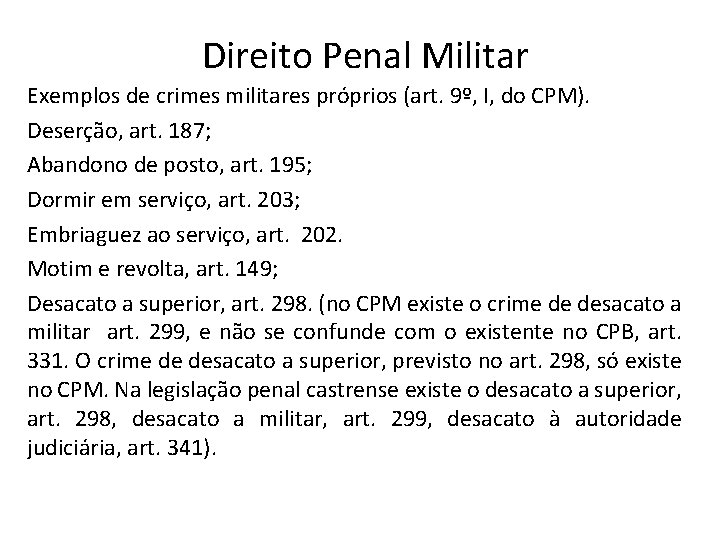 Direito Penal Militar Exemplos de crimes militares próprios (art. 9º, I, do CPM). Deserção,