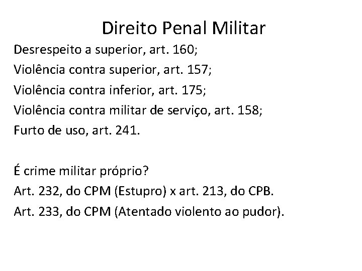 Direito Penal Militar Desrespeito a superior, art. 160; Violência contra superior, art. 157; Violência