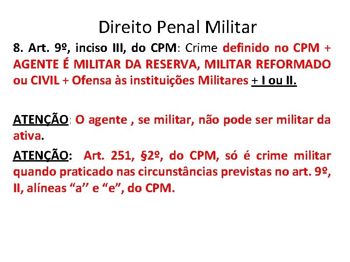 Direito Penal Militar 8. Art. 9º, inciso III, do CPM: Crime definido no CPM