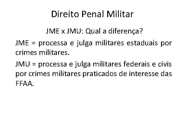 Direito Penal Militar JME x JMU: Qual a diferença? JME = processa e julga