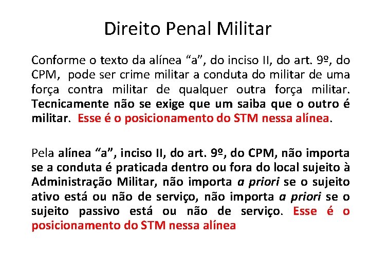 Direito Penal Militar Conforme o texto da alínea “a”, do inciso II, do art.