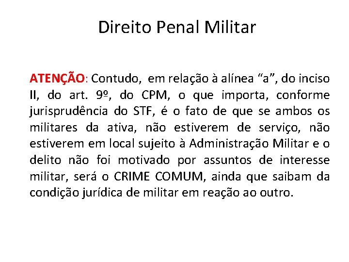 Direito Penal Militar ATENÇÃO: Contudo, em relação à alínea “a”, do inciso II, do