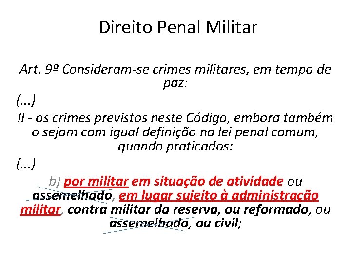 Direito Penal Militar Art. 9º Consideram-se crimes militares, em tempo de paz: (. .