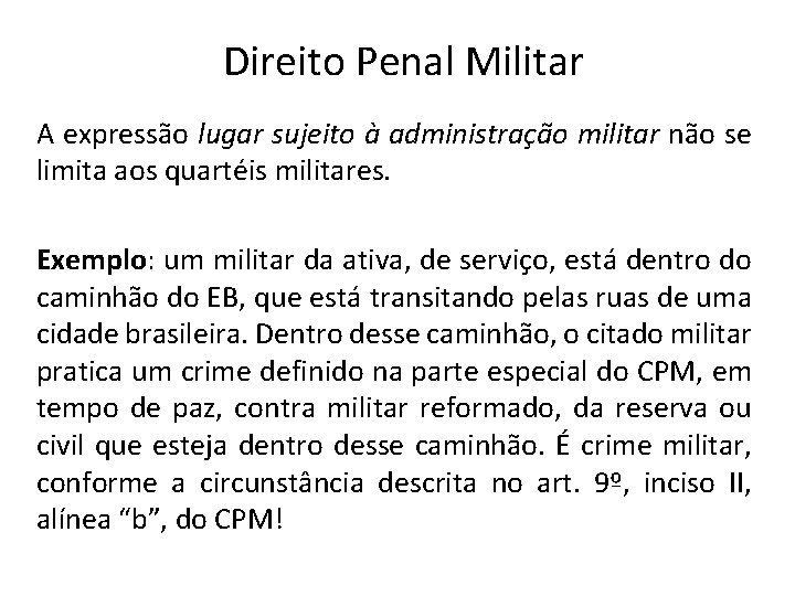 Direito Penal Militar A expressão lugar sujeito à administração militar não se limita aos