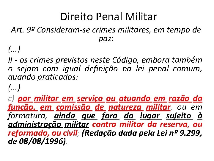 Direito Penal Militar Art. 9º Consideram-se crimes militares, em tempo de paz: (. .