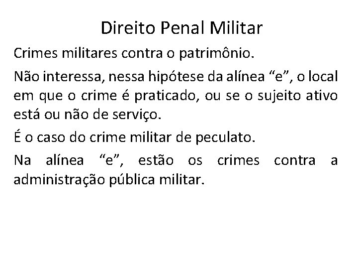 Direito Penal Militar Crimes militares contra o patrimônio. Não interessa, nessa hipótese da alínea