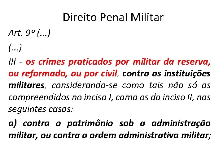 Direito Penal Militar Art. 9º (. . . ) III - os crimes praticados