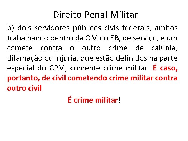 Direito Penal Militar b) dois servidores públicos civis federais, ambos trabalhando dentro da OM