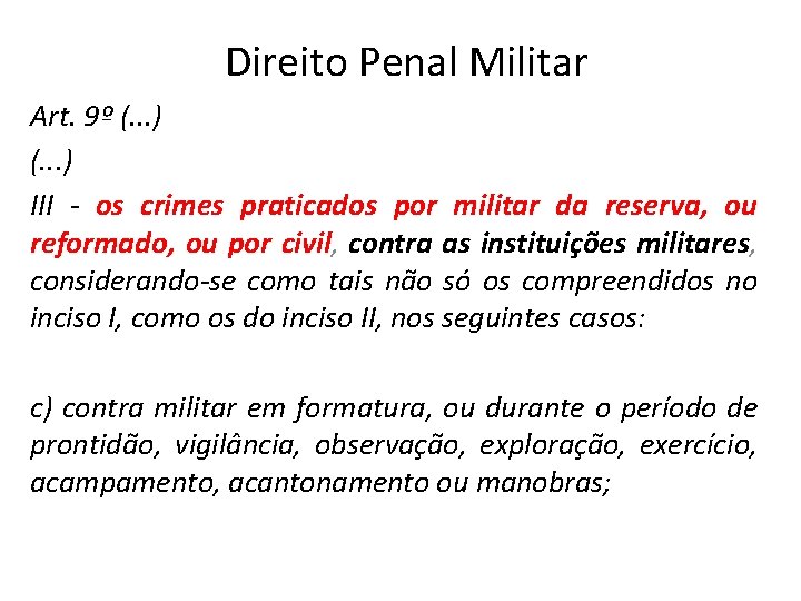 Direito Penal Militar Art. 9º (. . . ) III - os crimes praticados