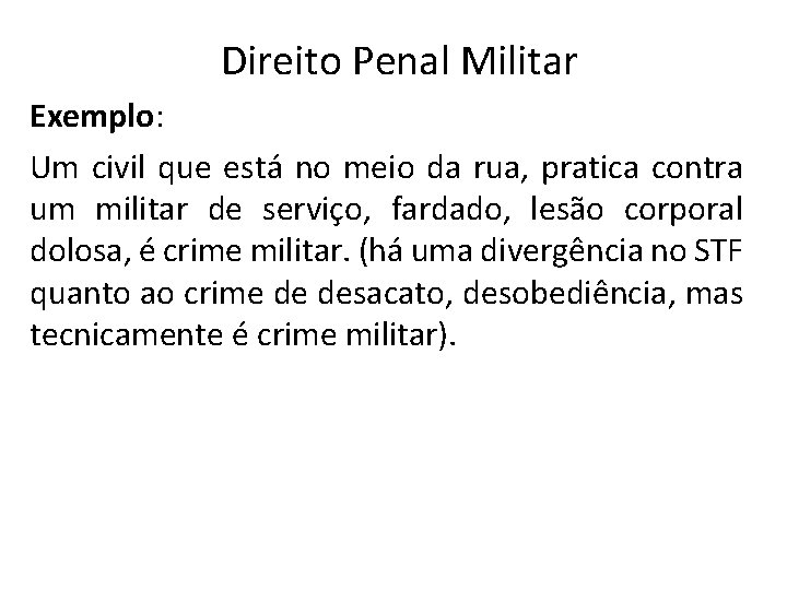 Direito Penal Militar Exemplo: Um civil que está no meio da rua, pratica contra