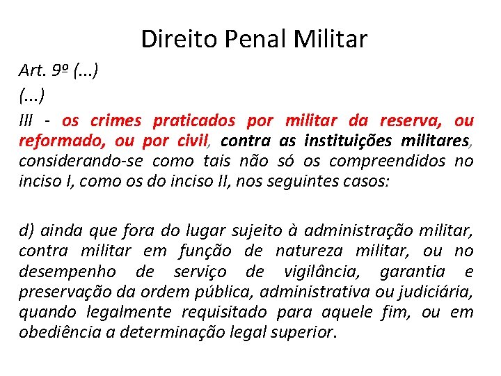 Direito Penal Militar Art. 9º (. . . ) III - os crimes praticados