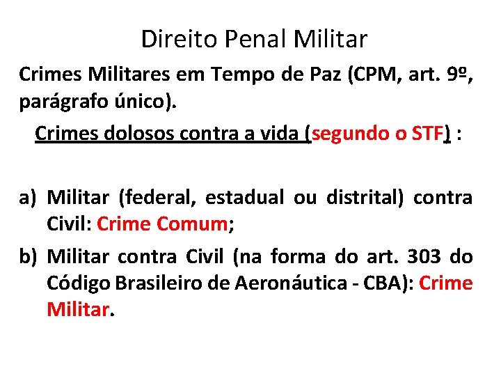 Direito Penal Militar Crimes Militares em Tempo de Paz (CPM, art. 9º, parágrafo único).