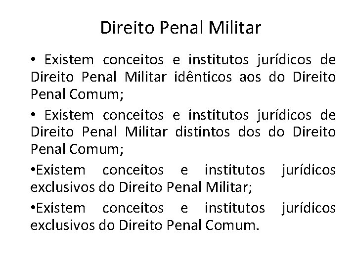 Direito Penal Militar • Existem conceitos e institutos jurídicos de Direito Penal Militar idênticos