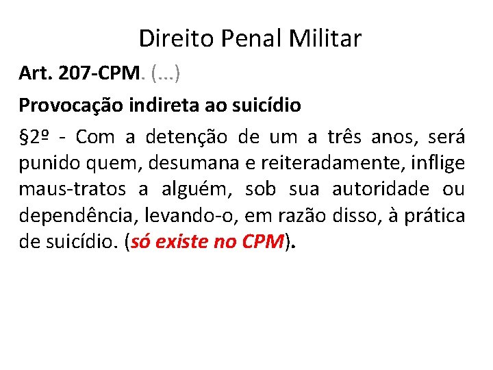 Direito Penal Militar Art. 207 -CPM. (. . . ) Provocação indireta ao suicídio