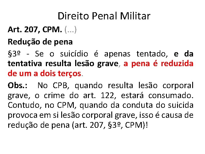 Direito Penal Militar Art. 207, CPM. (. . . ) Redução de pena §