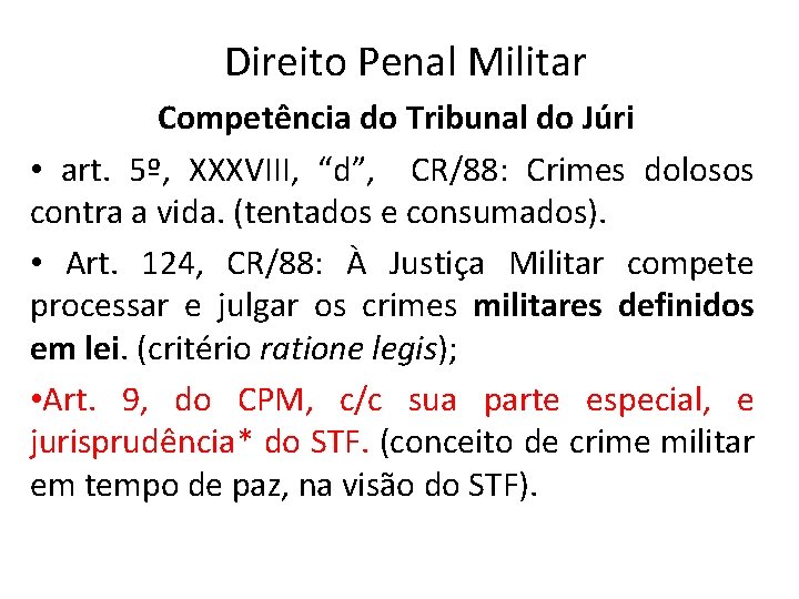 Direito Penal Militar Competência do Tribunal do Júri • art. 5º, XXXVIII, “d”, CR/88: