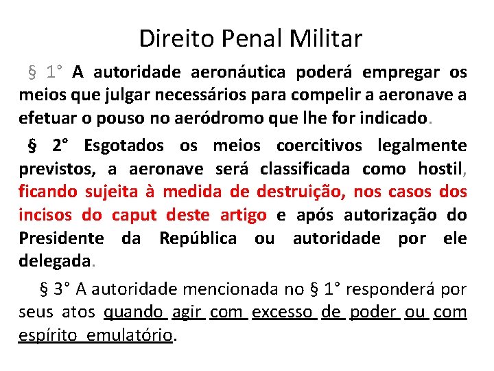 Direito Penal Militar § 1° A autoridade aeronáutica poderá empregar os meios que julgar