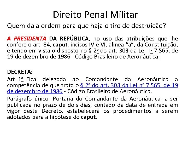 Direito Penal Militar Quem dá a ordem para que haja o tiro de destruição?