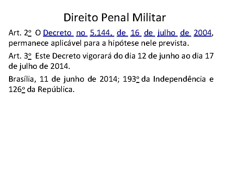 Direito Penal Militar Art. 2 o O Decreto no 5. 144, de 16 de