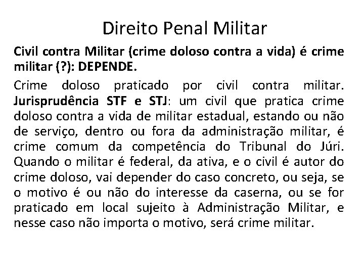 Direito Penal Militar Civil contra Militar (crime doloso contra a vida) é crime militar