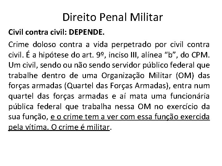 Direito Penal Militar Civil contra civil: DEPENDE. Crime doloso contra a vida perpetrado por