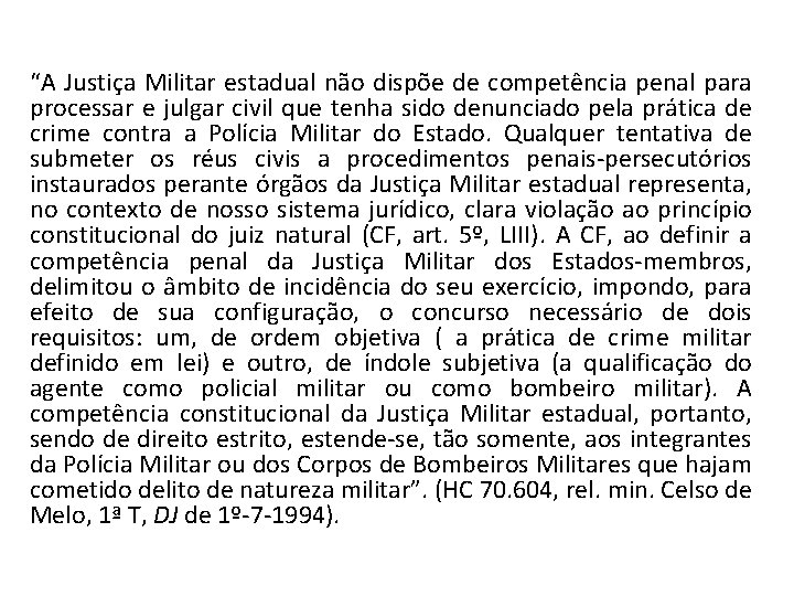 “A Justiça Militar estadual não dispõe de competência penal para processar e julgar civil