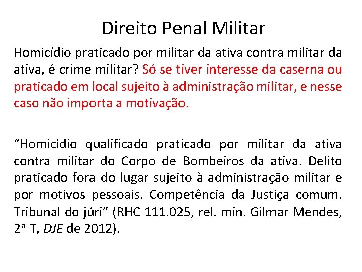 Direito Penal Militar Homicídio praticado por militar da ativa contra militar da ativa, é