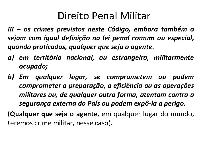 Direito Penal Militar III – os crimes previstos neste Código, embora também o sejam