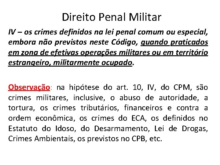 Direito Penal Militar IV – os crimes definidos na lei penal comum ou especial,