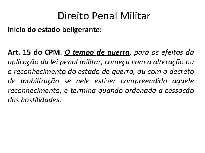 Direito Penal Militar Início do estado beligerante: Art. 15 do CPM. O tempo de