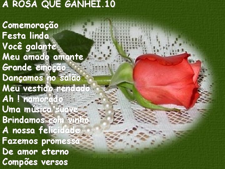 A ROSA QUE GANHEI. 10 Comemoração Festa linda Você galante Meu amado amante Grande