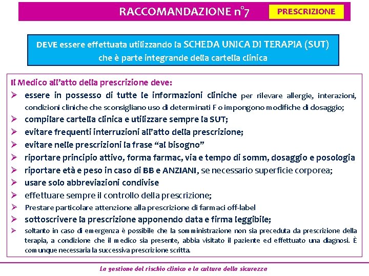 RACCOMANDAZIONE n° 7 PRESCRIZIONE DEVE essere effettuata utilizzando la SCHEDA UNICA DI TERAPIA (SUT) RACCOMANDAZIONE n° 7 PRESCRIZIONE DEVE essere effettuata utilizzando la SCHEDA UNICA DI TERAPIA (SUT)