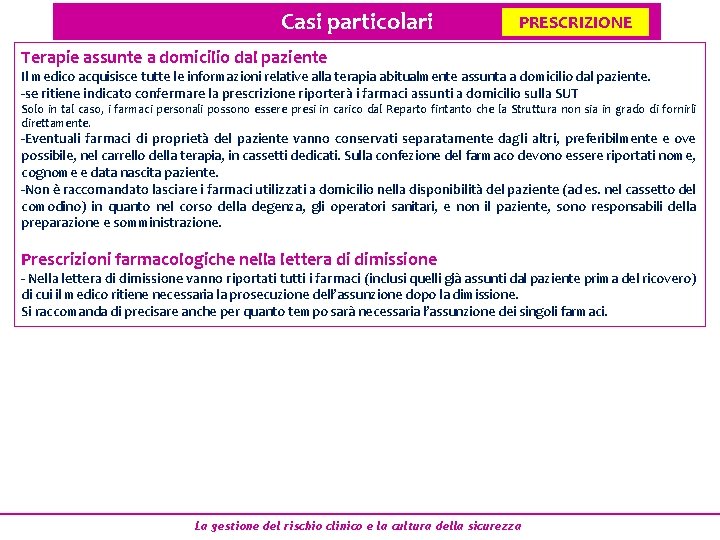 Casi particolari PRESCRIZIONE Terapie assunte a domicilio dal paziente Il medico acquisisce tutte le Casi particolari PRESCRIZIONE Terapie assunte a domicilio dal paziente Il medico acquisisce tutte le