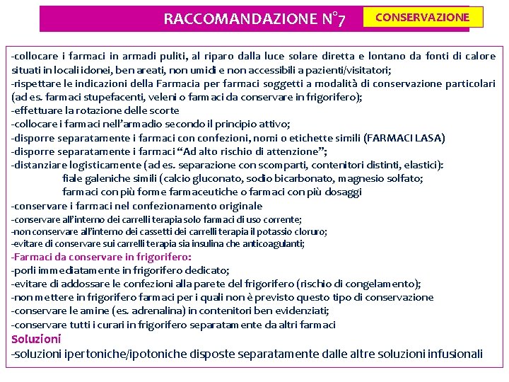 RACCOMANDAZIONE N° 7 CONSERVAZIONE -collocare i farmaci in armadi puliti, al riparo dalla luce RACCOMANDAZIONE N° 7 CONSERVAZIONE -collocare i farmaci in armadi puliti, al riparo dalla luce